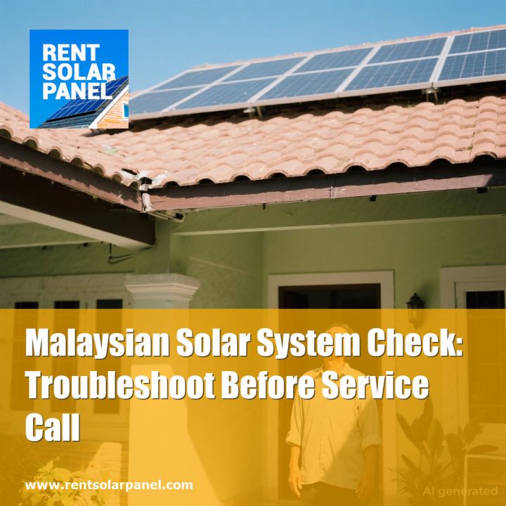 Malaysian Solar System Check: Troubleshoot Before Service Call
